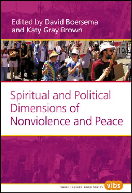 Spiritual and Political Dimensions of Nonviolence and Peace (English, David Boersema | Katy Gray Brown)