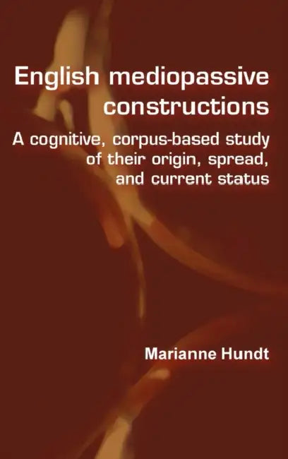 English Mediopassive Constructions (English, Marianne Hundt)
