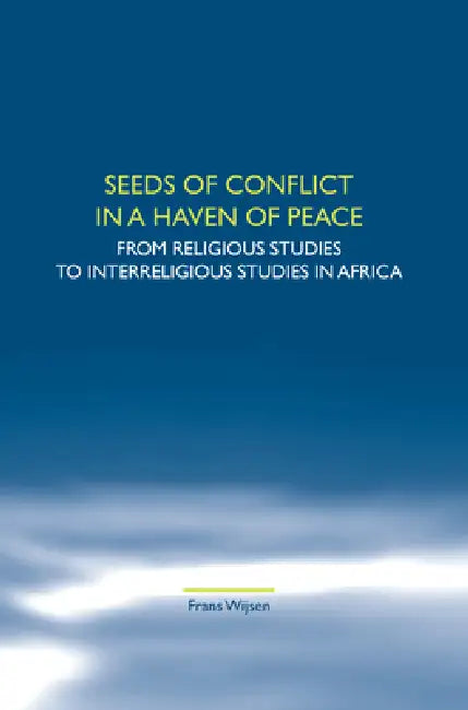 Seeds of Conflict in a Haven of Peace (English, Frans Wijsen)