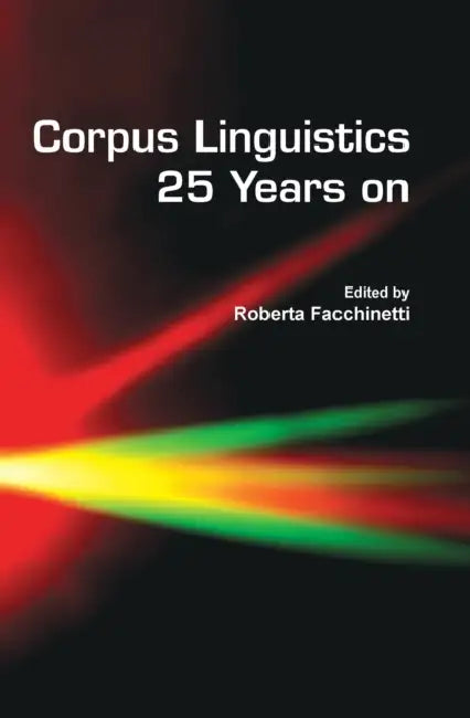Corpus Linguistics 25 Years on (English, Roberta Facchinetti)