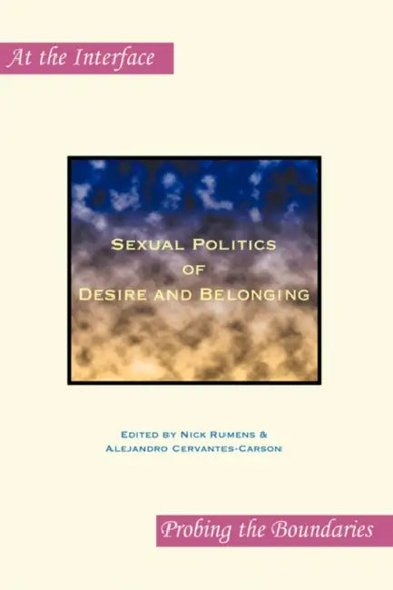 Sexual Politics of Desire and Belonging (English, Nick Rumens | Alejandro Cervantes-Carson)