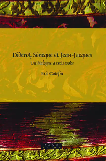 Diderot, Sénèque et Jean-Jacques (English, Eric Gatefin)
