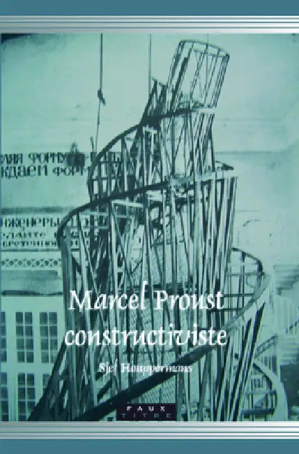 Marcel Proust constructiviste (English, Sjef Houppermans)
