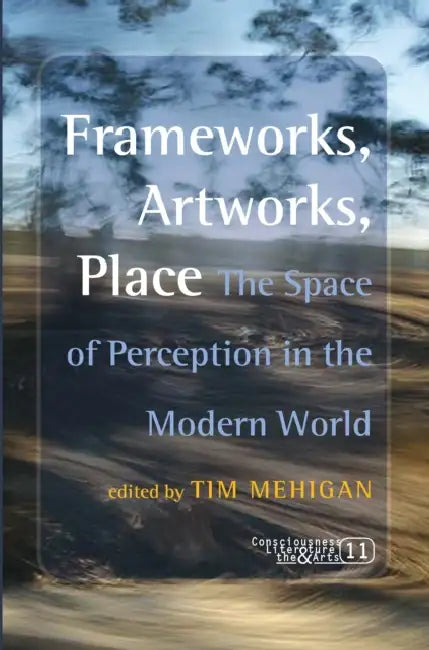 Frameworks, Artworks, Place (English, Tim Mehigan)