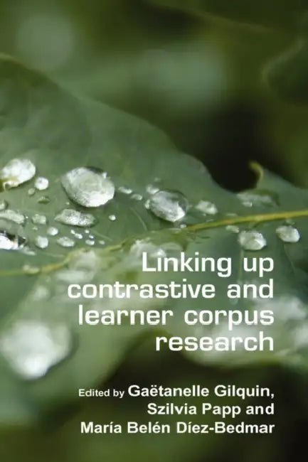 Linking Up Contrastive and Learner Corpus Research (English, Gaëtanelle Gilquin | Szilvia Papp | María Belén Díez-Bedmar)