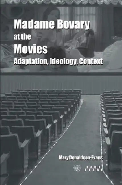 Madame Bovary at the Movies (English, Mary Donaldson-Evans)