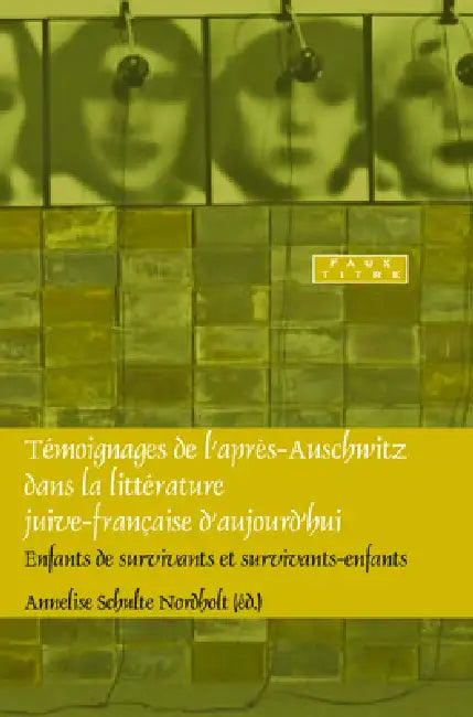 Témoignages de l'après-Auschwitz dans la littérature juive-française d'aujourd'hui (English, Annelies Schulte Nordholt)