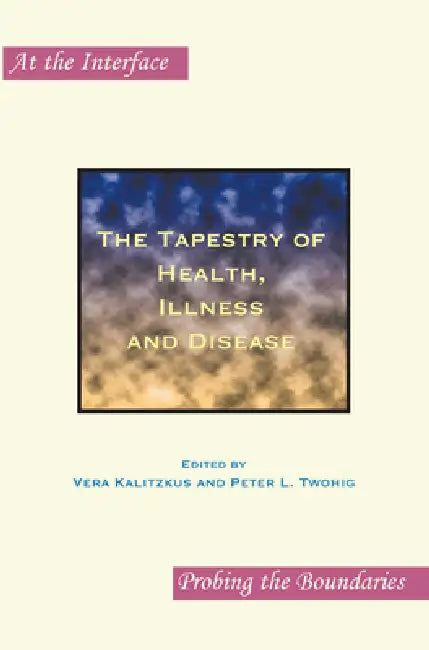 The Tapestry of Health, Illness and Disease (English, Vera Kalitzkus | Peter L. Twohig)