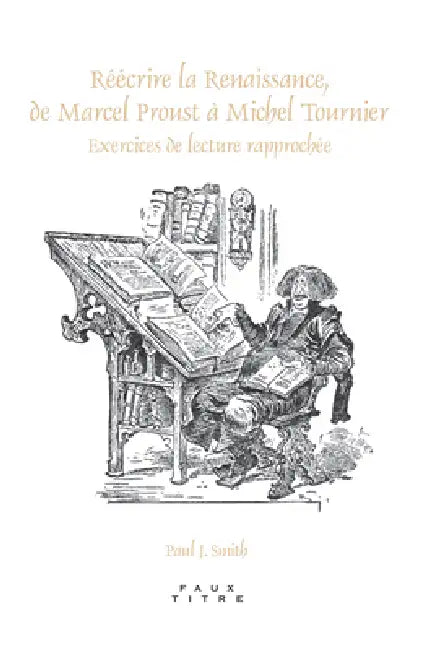 Réécrire la Renaissance, de Marcel Proust à Michel Tournier (English, Paul J. Smith)