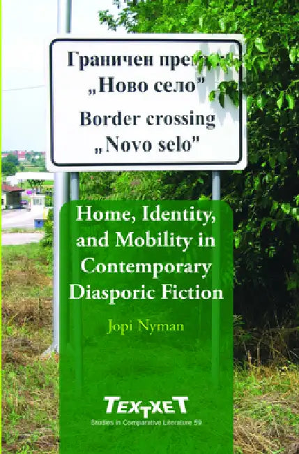 Home, Identity, and Mobility in Contemporary Diasporic Fiction (English, Jopi Nyman)