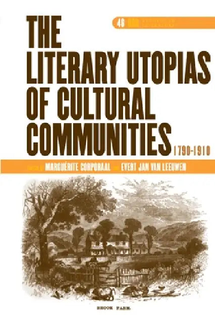 The Literary Utopias of Cultural Communities, 1790-1910 (English, Marguérite Corporaal | Evert Jan Van Leeuwen)