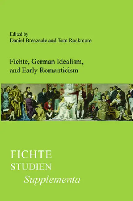 Fichte, German Idealism, and Early Romanticism (English, Daniel Breazeale | Tom Rockmore)