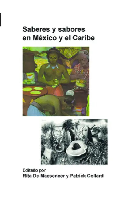 Saberes Y Sabores En México Y El Caribe (English, Rita de Maeseneer | Patrick Collard)