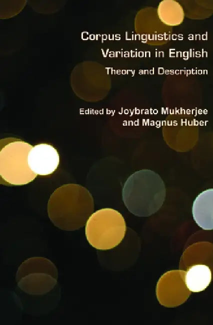 Corpus Linguistics and Variation in English (English, Joybrato Mukherjee | Magnus Huber)