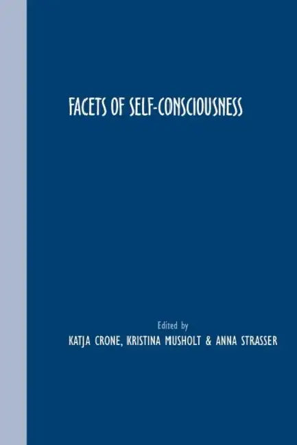 Facets of Self-Consciousness (English, Katja Crone | Kristina Musholt | Anna Strasser)