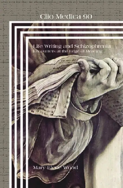 Life Writing and Schizophrenia (English, Mary Elene Wood)
