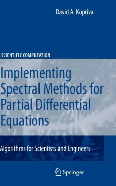Implementing Spectral Methods for Partial Differential Equations (English, David A. Kopriva)