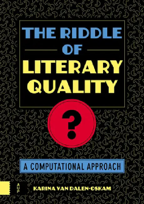 The Riddle of Literary Quality (English, Karina Dalen-Oskam)