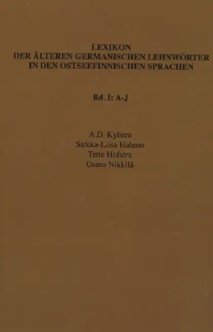 Lexikon der älteren germanischen Lehnwörter in den ostseefinnischen Sprachen, Band I (English, A. D. Kylstra | Sirkka-Liisa Hahmo | Tette Hofstra)