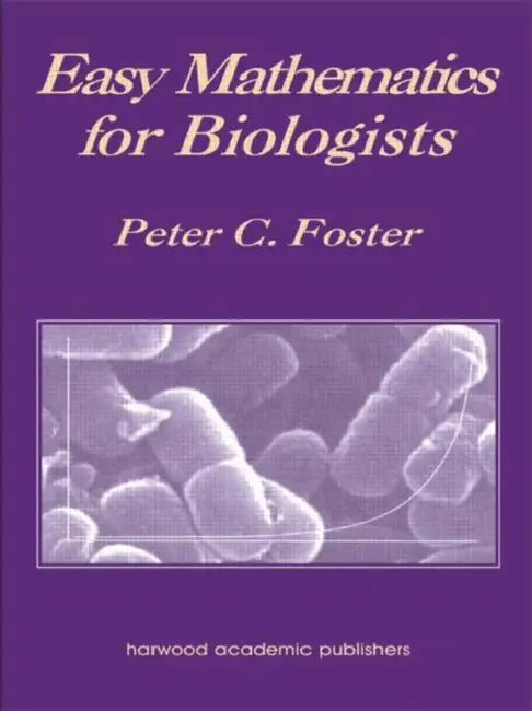 Easy Mathematics for Biologists (English, Peter C. Foster)