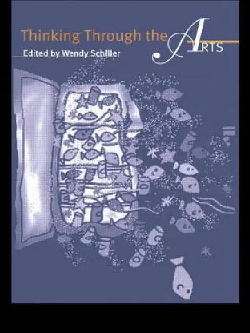 Thinking Through the Arts (English, Schiller Wendy)
