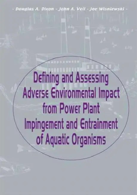 Defining and Assessing Adverse Environmental Impact from Power Plant Impingement and Entrainment of (English, Dixon Douglas)