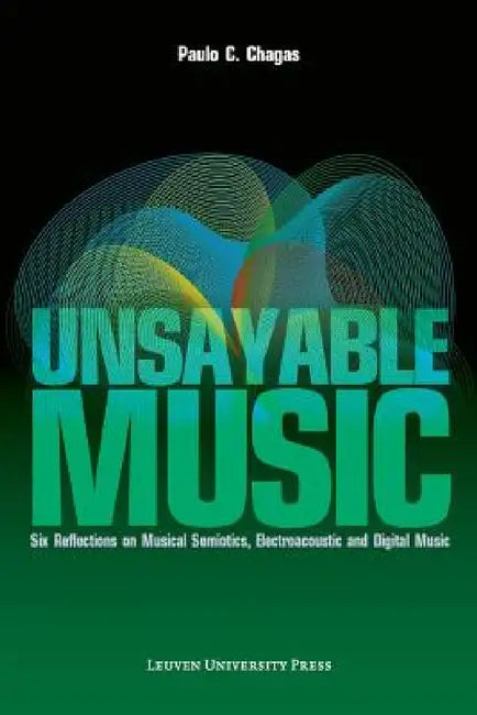 Unsayable Music (English, Paulo C. Chagas)
