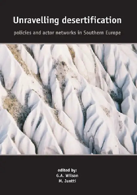 Unravelling Desertification (English, M. Juntti | G. a. Wilson | G. a. Wilson)
