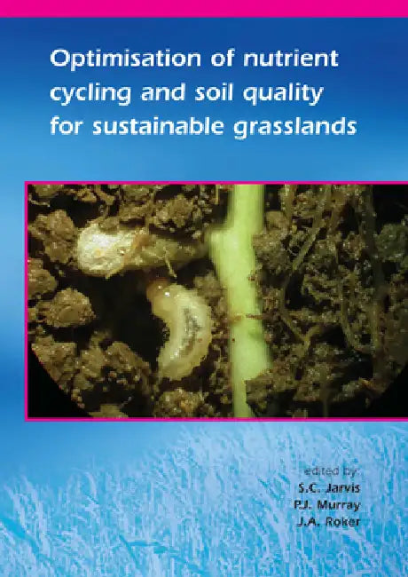 Optimisation of Nutrient Cycling and Soil Quality for Sustainable Grasslands (English, S. C. Jarvis | P. J. Murray | J. a. Roker)