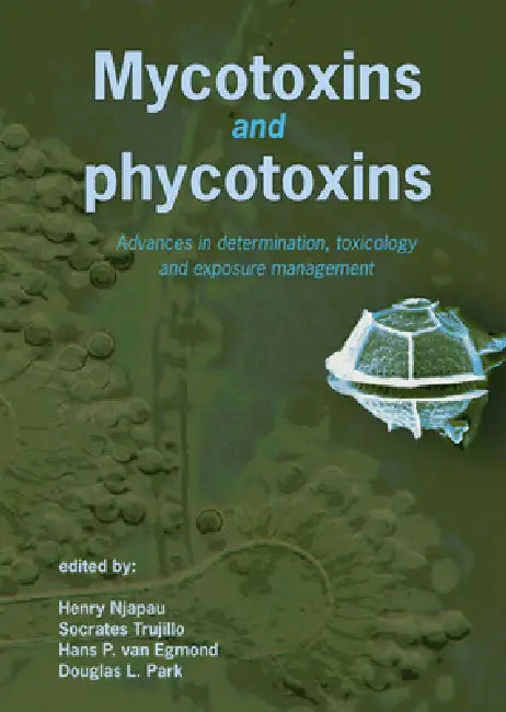 Mycotoxins and phycotoxins (English, Henry Njapau | Socrates Trujillo | Hans Van Egmond)