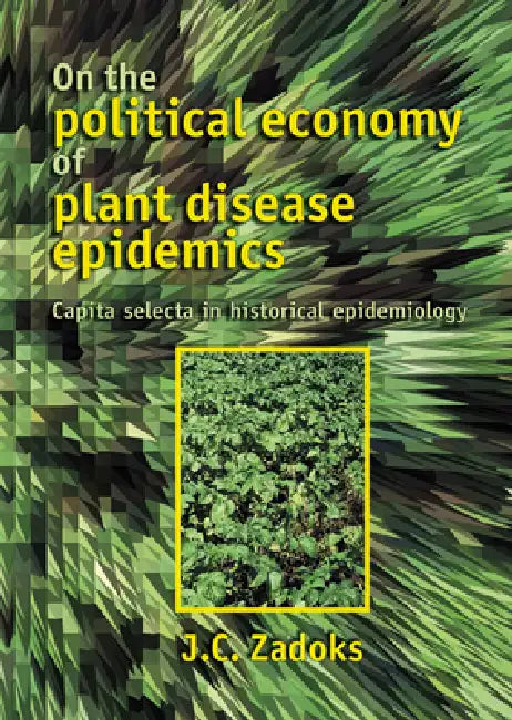 On the Political Economy of Plant Disease Epidemics (English, J. C. Zadoks)