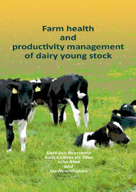 Farm Health and Productivity Management of Dairy Young Stock (English, Siert-Jan Boersema | Joao Cannas Da Silva | John Mee)