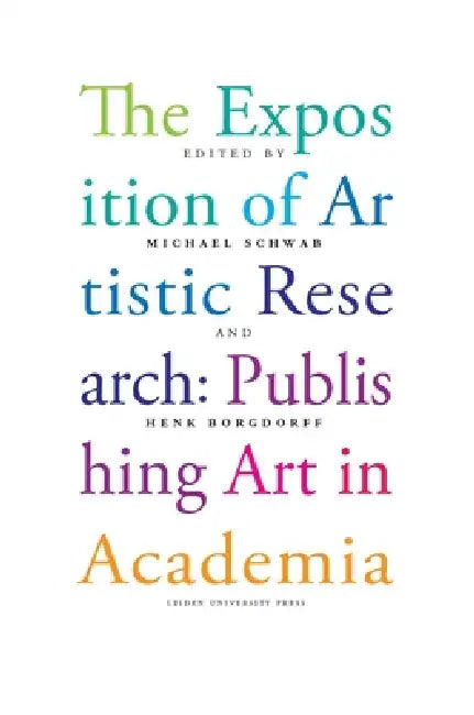 The Exposition of Artistic Research (English, Michael Schwab | Henk Borgdorff)