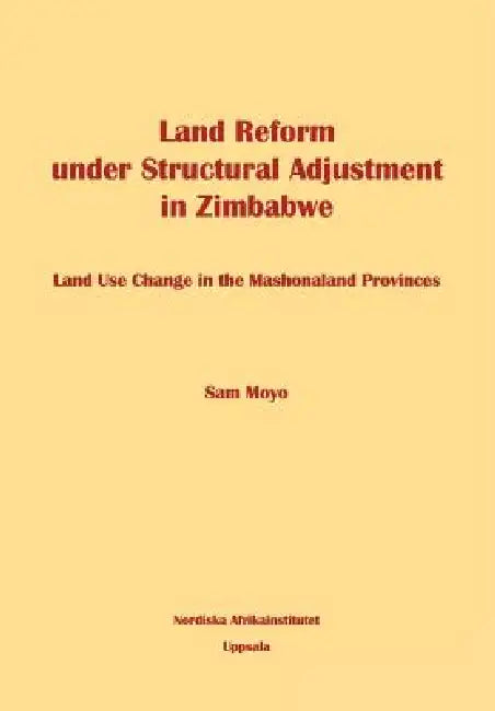 Land Reform under Structural Adjustment in Zimbabwe (English, Sam Moyo)