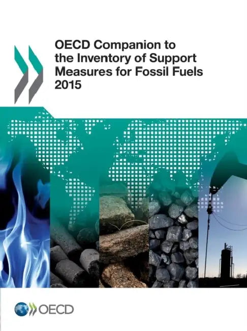 OECD Companion to the Inventory of Support Measures for Fossil Fuels 2015 (English, OECD)