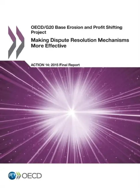 OECD/G20 Base Erosion and Profit Shifting Project Making Dispute Resolution Mechanisms More Effectiv (English, Oecd)