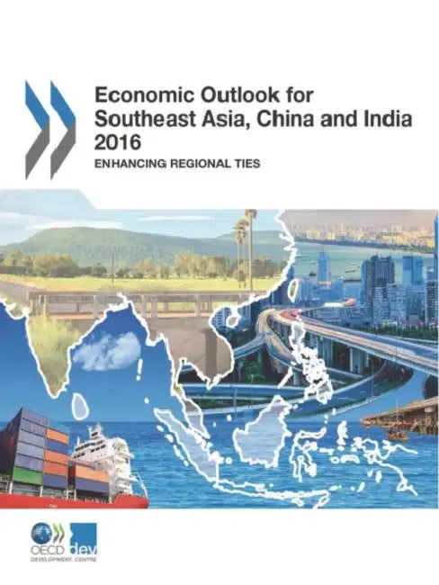Economic Outlook for Southeast Asia, China and India 2016 (English, OECD)