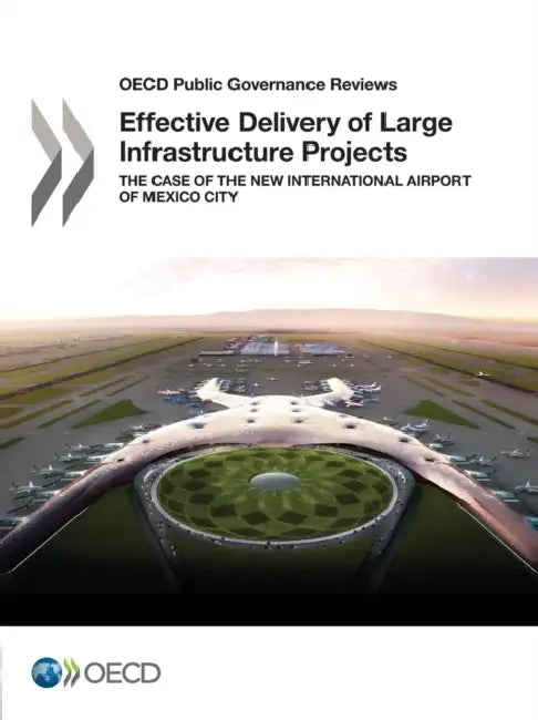 OECD Public Governance Reviews Effective Delivery of Large Infrastructure Projects (English, Oecd)
