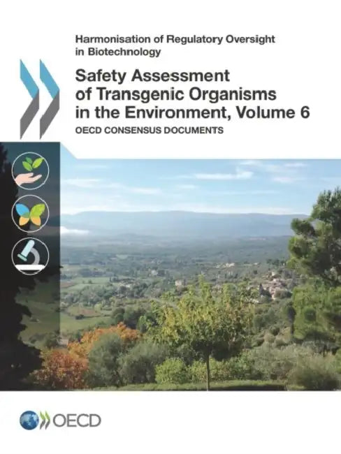 Harmonisation of Regulatory Oversight in Biotechnology Safety Assessment of Transgenic Organisms in (English, OECD)
