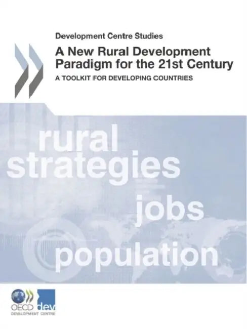 Development Centre Studies a New Rural Development Paradigm for the 21st Century (English, Organisation for Economic Co-Operation a)