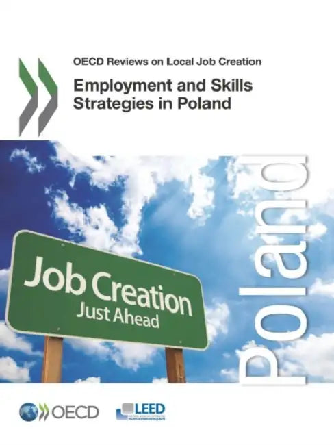 OECD Reviews on Local Job Creation Employment and Skills Strategies in Poland (English, Oecd)