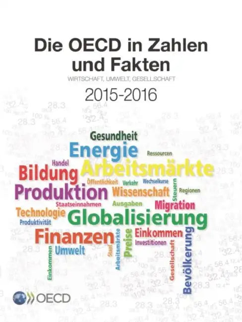 Die OECD in Zahlen Und Fakten 2015-2016 (English, Oecd)
