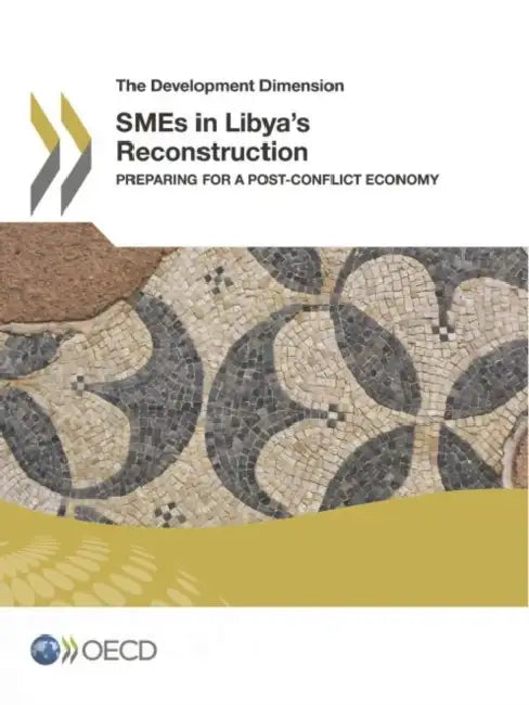The Development Dimension Smes in Libya's Reconstruction (English, Oecd)