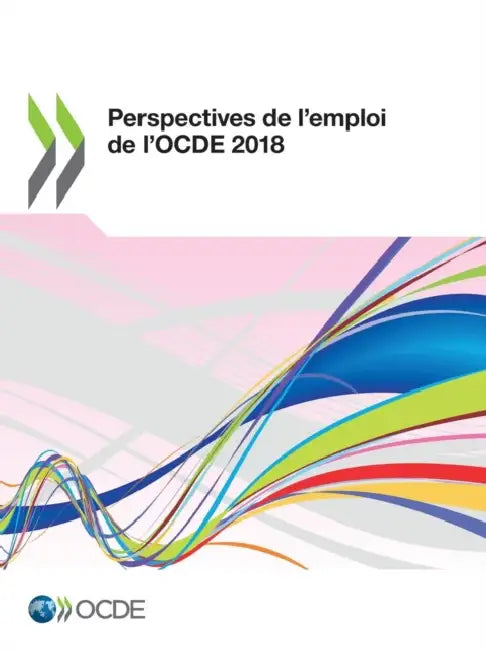 Perspectives de l'Emploi de l'Ocde 2018 (English, Oecd)