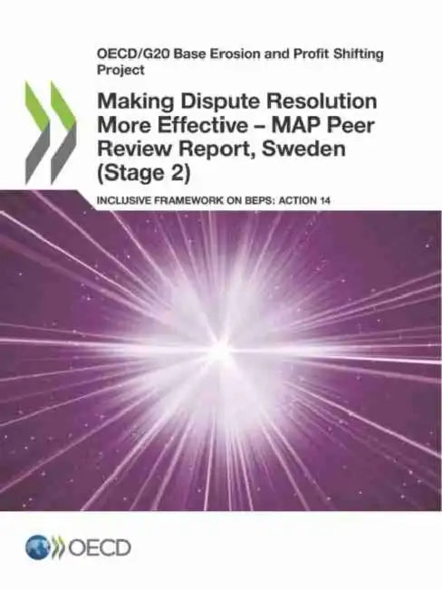 Making Dispute Resolution More Effective - MAP Peer Review Report, Sweden (Stage 2) (English, Oecd)