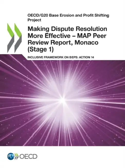 Making Dispute Resolution More Effective - MAP Peer Review Report, Monaco (Stage 1) (English, Oecd)