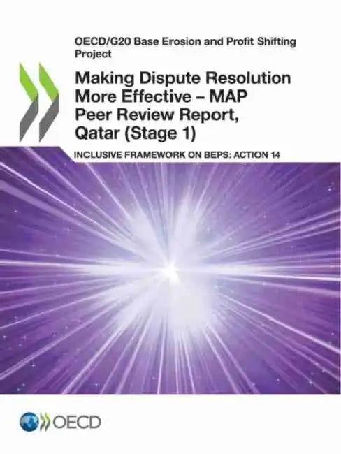 Making Dispute Resolution More Effective - MAP Peer Review Report, Qatar (Stage 1) (English, Oecd)
