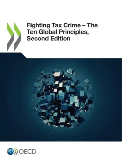 Fighting Tax Crime - The Ten Global Principles, Second Edition (English, Oecd)