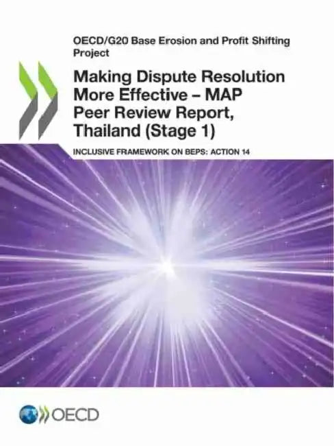 Making Dispute Resolution More Effective - MAP Peer Review Report, Thailand (Stage 1) (English, Oecd)