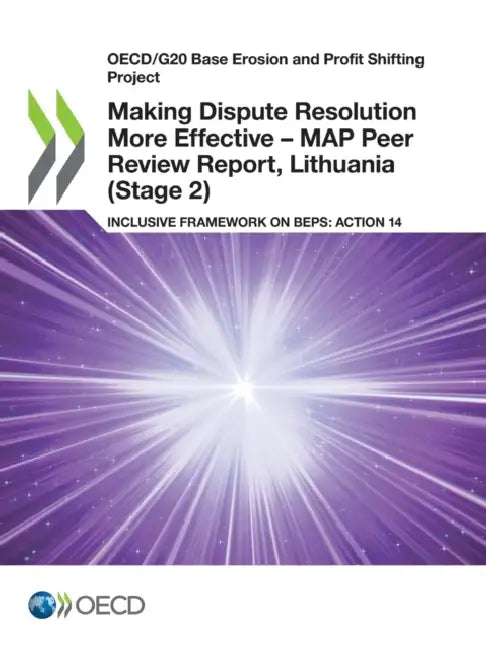 Making Dispute Resolution More Effective - MAP Peer Review Report, Lithuania (Stage 2) (English, Oecd)